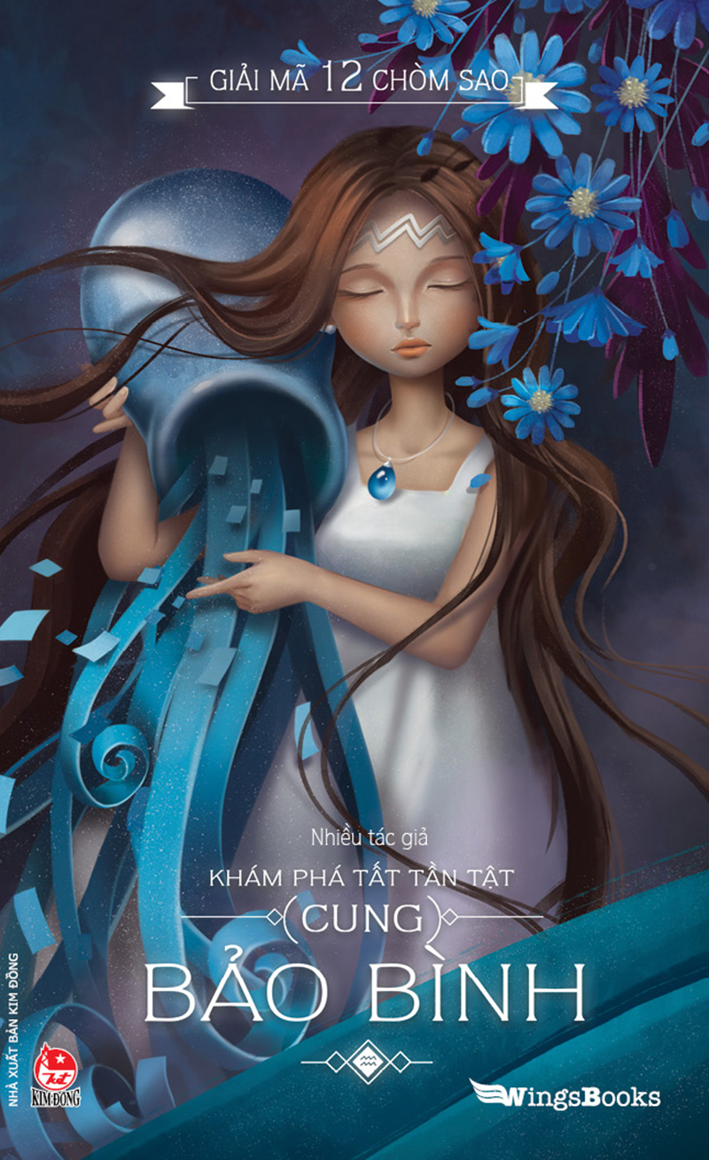 Kim Đồng - Giải mã 12 chòm sao - Khám phá tất tần tật Cung Bảo Bình