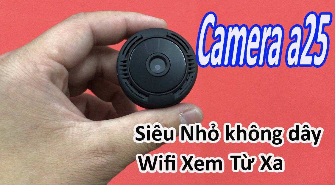 Camera Siêu Nhỏ A25 Không Dây Full HD WiFi Kết Nối Điện Thoại Xem Từ Xa không Giới Hạn