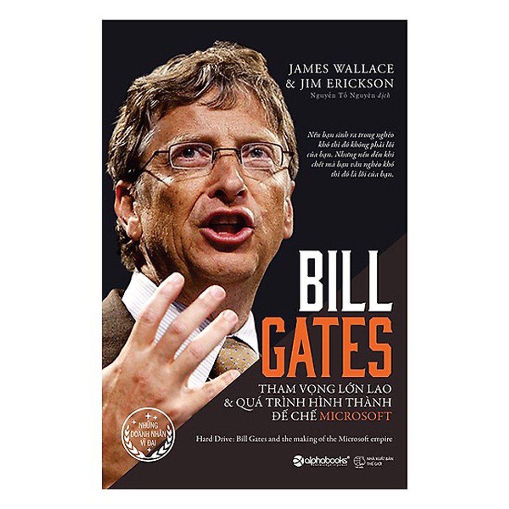Nguyetlinhbook Sách - Bill Gates: Tham Vọng Lớn Lao Và Quá Trình Hình Thành Đế Chế Microsoft - Tác Giả James Wallace , Jim Erickson .