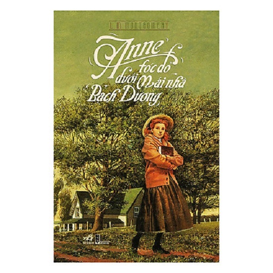 nguyetlinhbook - ANNE TÓC ĐỎ DƯỚI MÁI NHÀ BẠCH DƯƠNG.