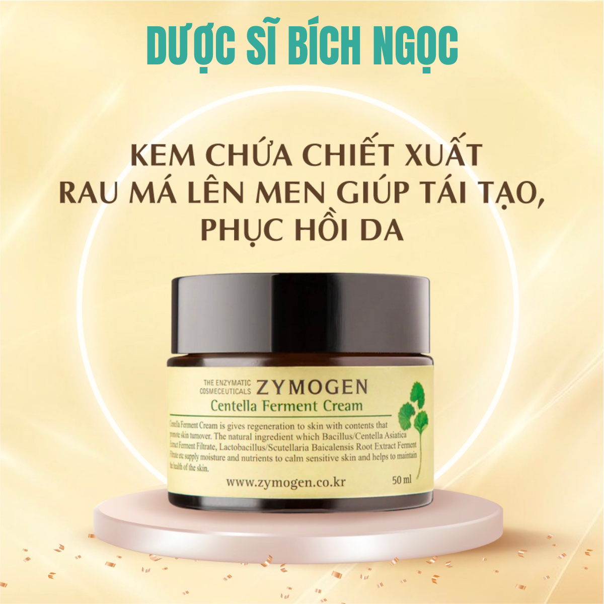 Kem Dưỡng Zymogen Centella Ferment Cream Tái Tạo Và Phục Hồi Da - Dược sĩ Bích Ngọc