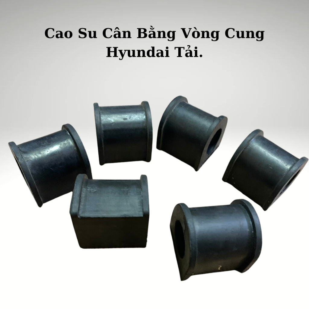 Cao Su Vòng Cung Cân Bằng, Cao Su Chữ D Ôm Thanh Giằng Cân Bằng Trước Xe Tải Hyundai 2.5-3.5 tấn HD65, HD72, HD99, HD800, Mighty2, NS250,... Loại Dẻo.