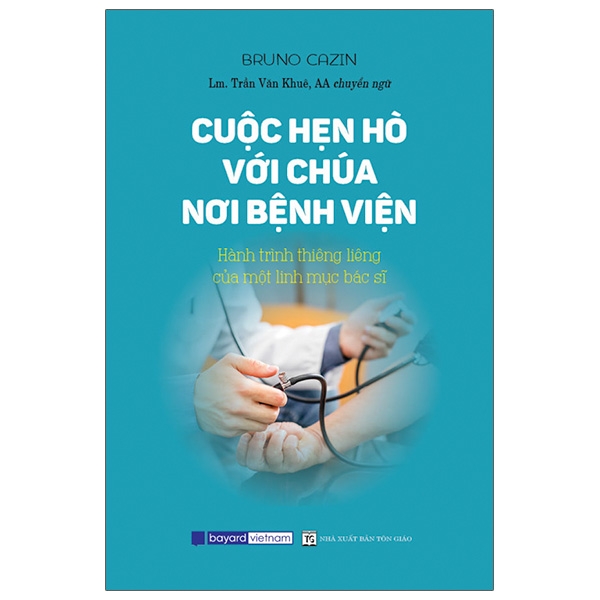 Fahasa - Cuộc Hẹn Hò Với Chúa Nơi Bệnh Viện - Hành Trình Thiêng Liêng Của Một Linh Mục Bác Sĩ