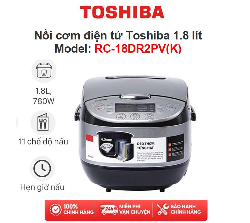 Nồi cơm điện tử Toshiba 1.8 lít RC-18DR2PV(K), 100% Chính Hãng - Lòng nồi dầy 4 mm + Bảo hành chính Hãng 12 tháng