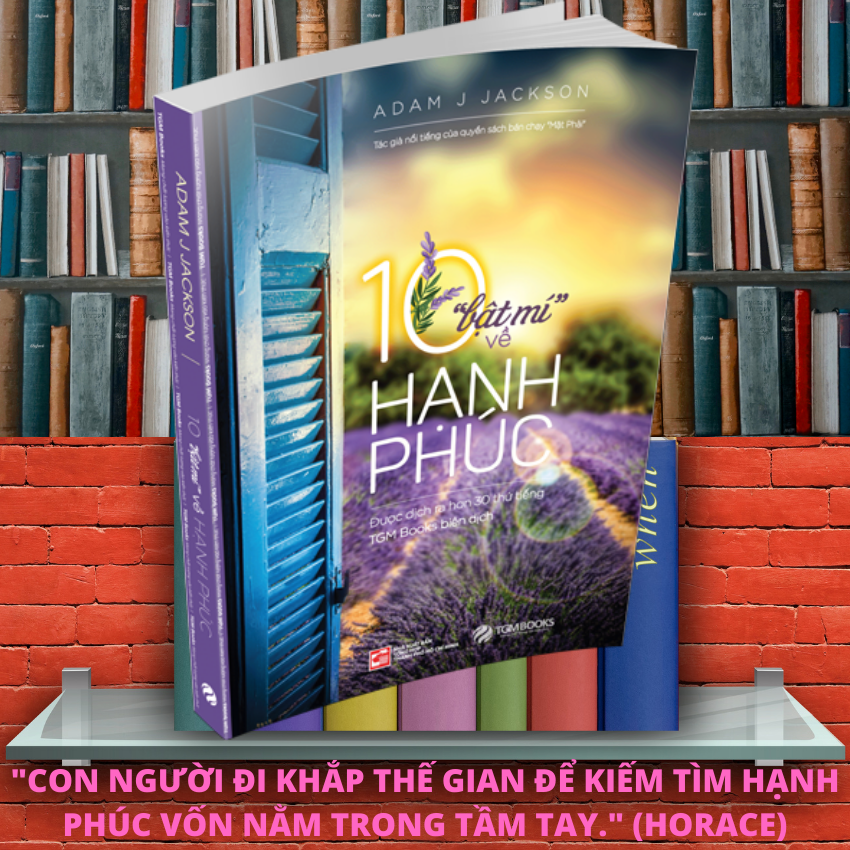 10 Bật Mí Về Hạnh Phúc - TGM Books Sách hay nên đọc - Nghệ thuật sống, sách tạo động lực, sách truyền cảm hứng, sách phát triển bản thân