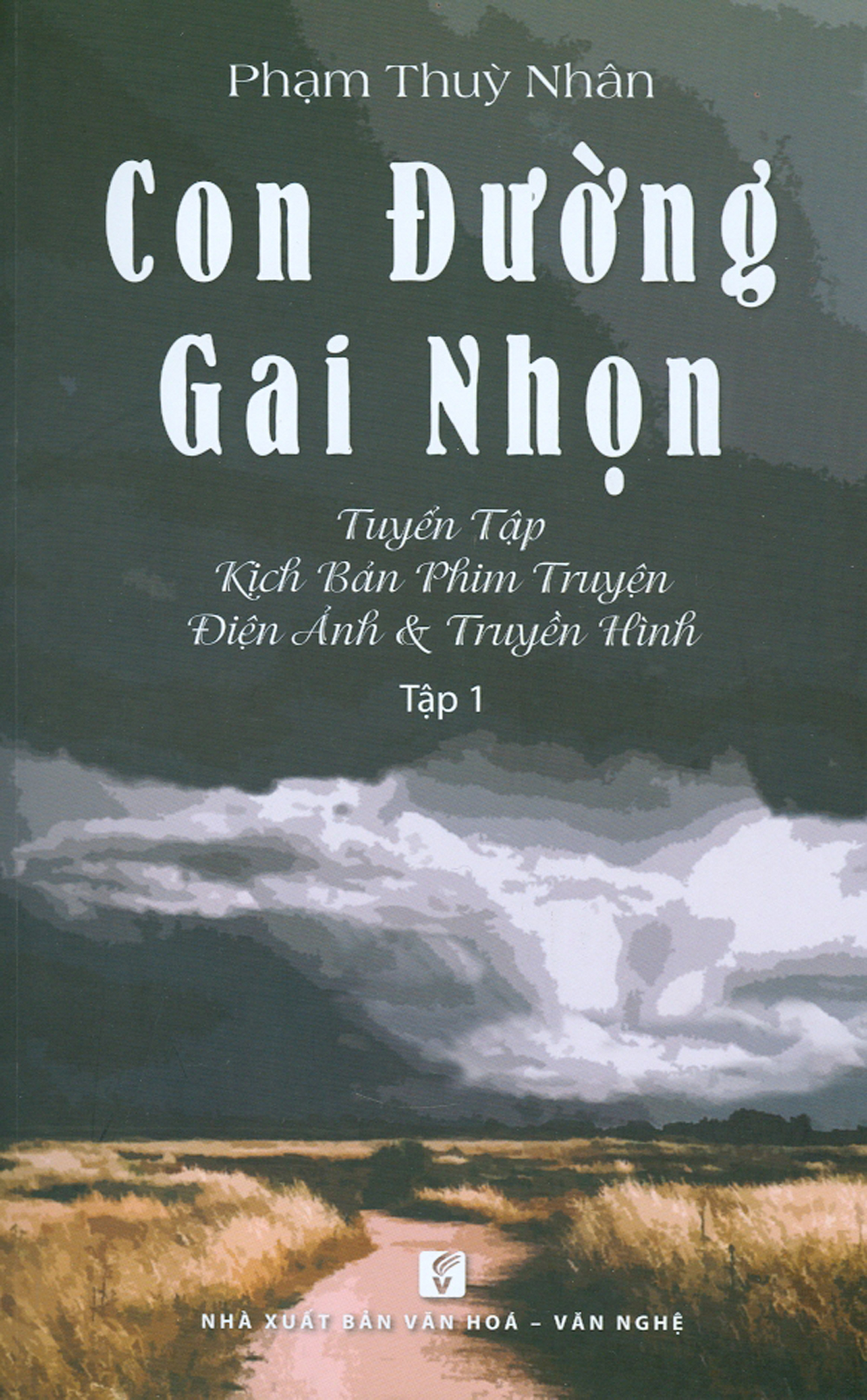 Con Đường Gai Nhọn - Tuyển Tập Kịch Bản Phim Truyện Điện Ảnh & Truyền Hình - Tập 1