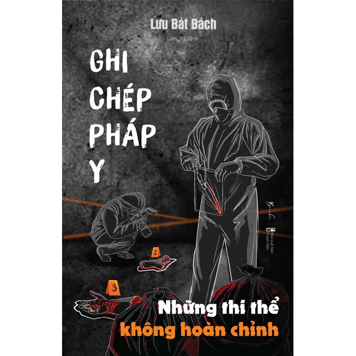 Sách - Ghi chép pháp y 3 NHỮNG THI THỂ KHÔNG HOÀN CHỈNH - Lưu Bát Bách
