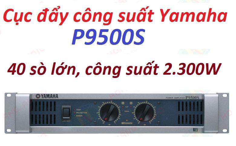 Cục đẩy công suất giá rẻ yamaha p9500s 40 sò lớn công suất 2300w