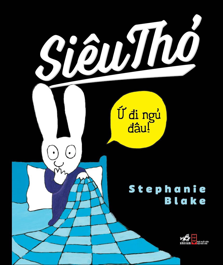 Fahasa - Siêu Thỏ - Ứ Đi Ngủ Đâu! (Tái Bản 2019)