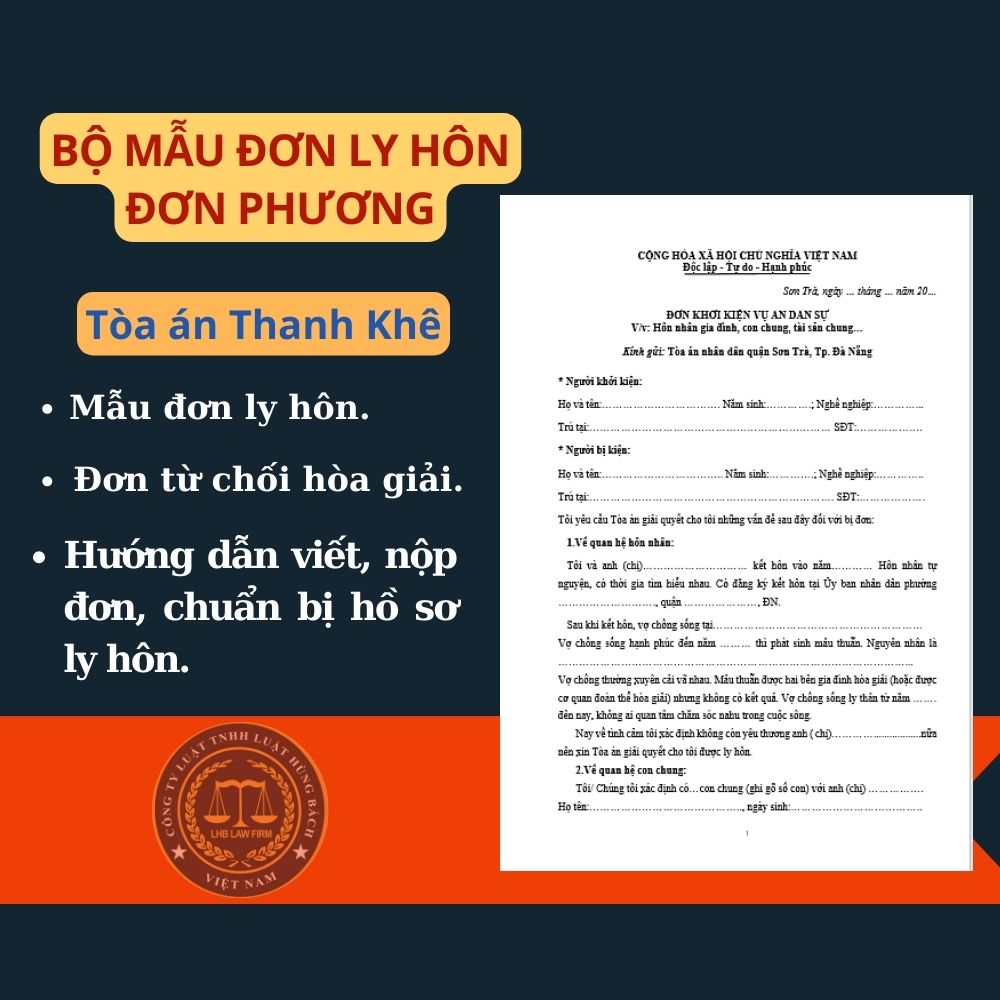Mẫu đơn ly hôn đơn phương Tòa án quận Thanh Khê, TP Đà Nẵng + Tài liệu Luật sư hướng dẫn viết đơn, hồ sơ, thủ tục ly hôn