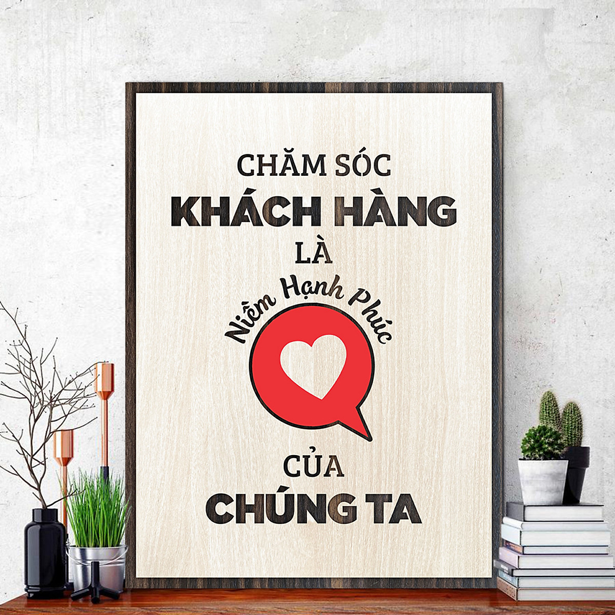 Tranh Gỗ Treo Tường Slogan Tạo Động Lực Trang Trí Phòng "chăm sóc khách hàng là hạnh phúc của chúng ta". Xưởng tranh Habu