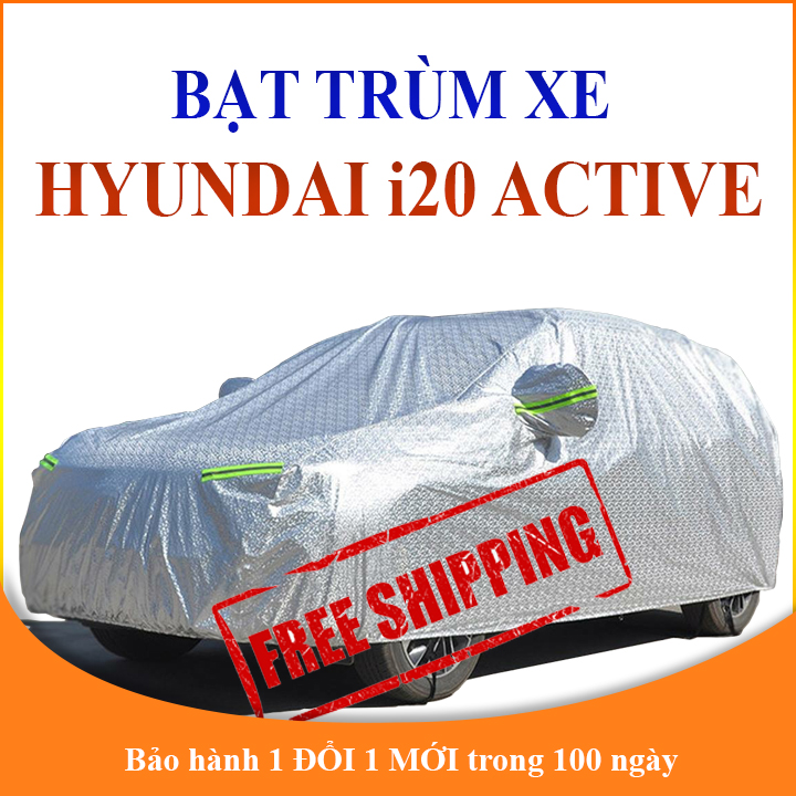 Bạt che phủ xe ô tô 5 chỗ Hyundai i20 Active chống nắng mưa, bạt trùm xe ô tô vải dù 3 lớp chống nóng không thấm nước