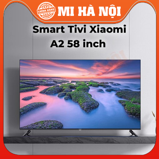 Smart tivi xiaomi a2 32 inch / 43 inch fhd / 58 inch- bản quốc tế bảo hành 24 tháng
