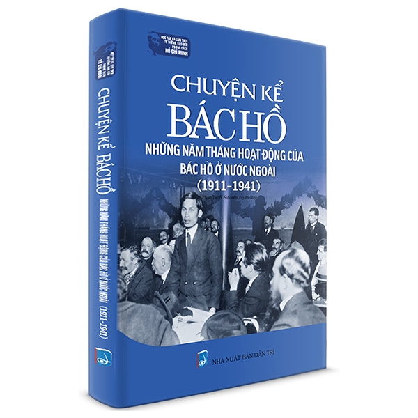 Fahasa - Chuyện Kể Bác Hồ Những Năm Tháng Hoạt Động Của Bác Hồ Ở Nước Ngoài (1911-1941)