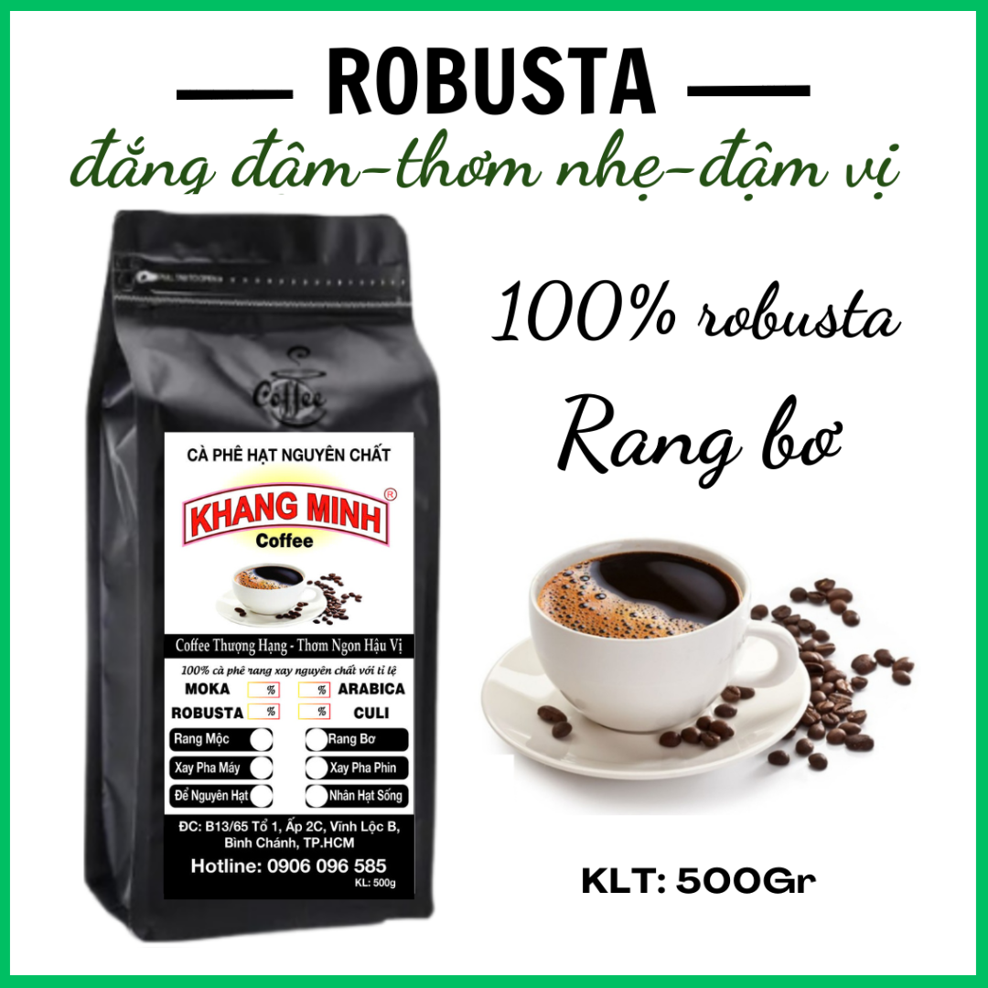 Cà phê hạt rang bơ ROBUSTA  nguyên chất 100% loại đặc biệtThơm ngon đậm vị 500g/bịch