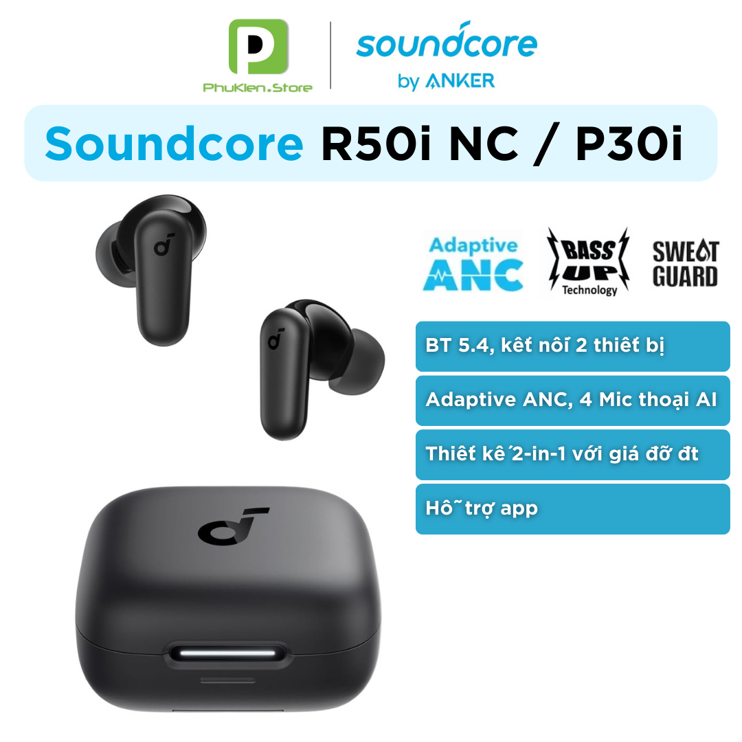 Tai Nghe True Wireless Anker Soundcore R50i NC / P30i | BT 5.3 | BassUp | Driver 10mm