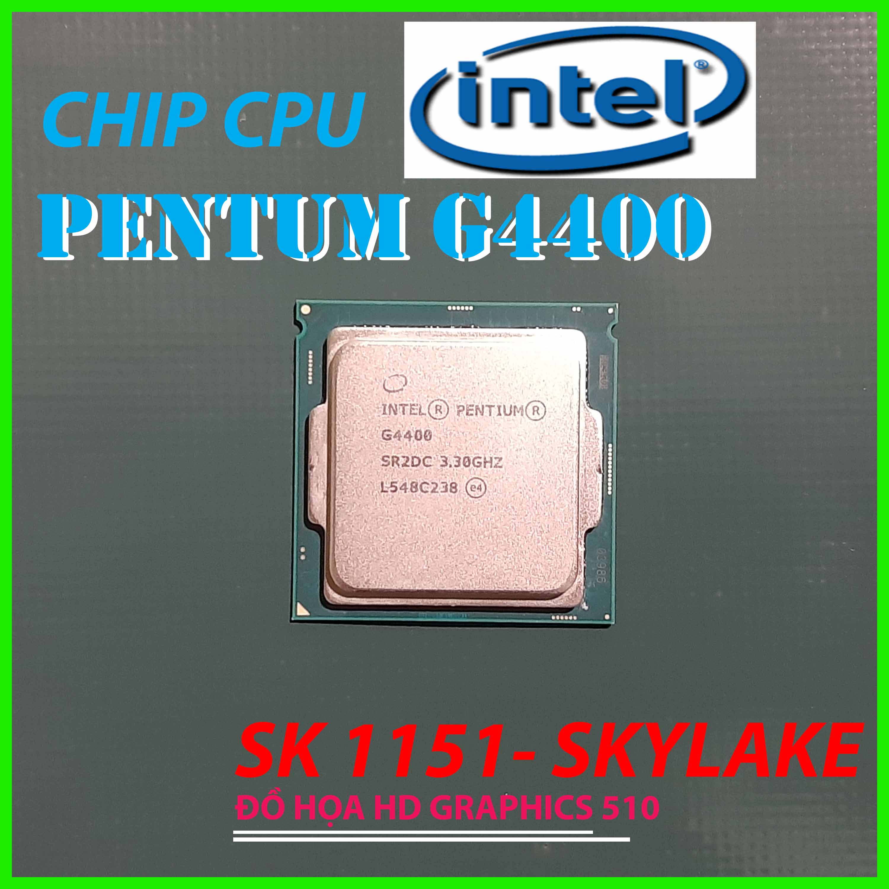 Chíp cpu intel pentum g4400- 14nm tích hợp hd graphics 510 socket 1151