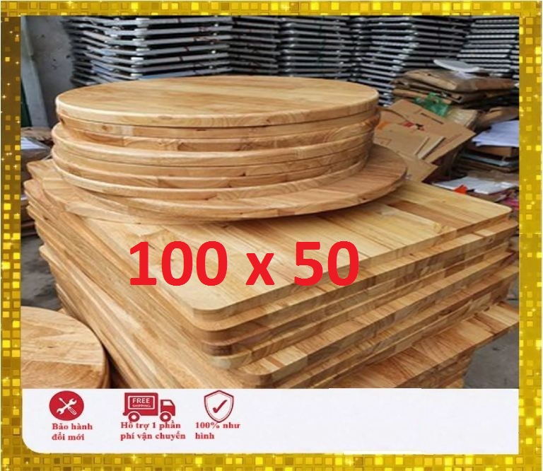 (Giá Tại Xưởng)Mặt bàn gỗ cao su D 100 x R 50 cm  đã sơn,phủ bóng và bo góc- Mua về là dùng