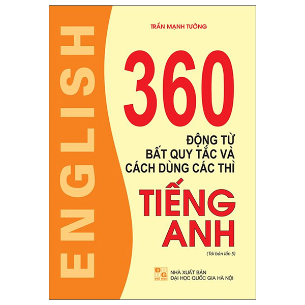 360 động từ bất quy tắc và cách dùng các thì tiếng anh (tái bản 07) k màu