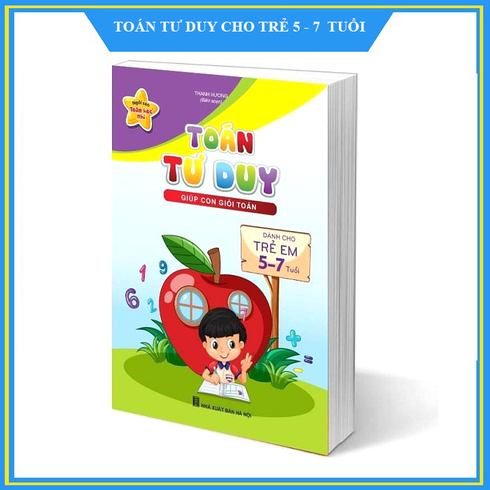 Toán tư duy cho trẻ em 5-7 tuổi - Giúp con rèn luyện tư duy, giúp con giỏi Toán
