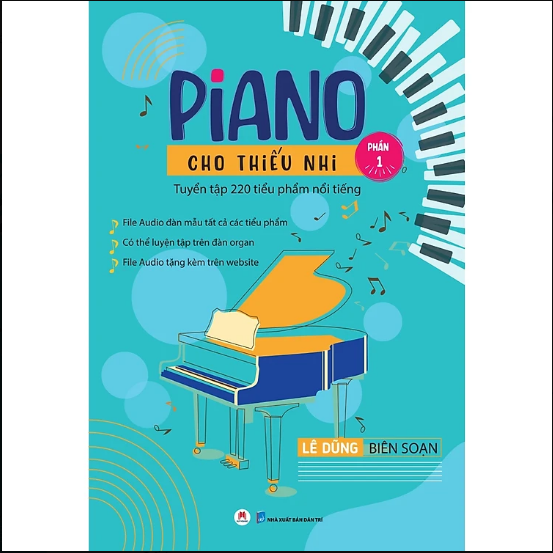 Piano Cho Thiếu Nhi - Tuyển Tập 220 Tiểu Phẩm Nổi Tiếng - Phần 1