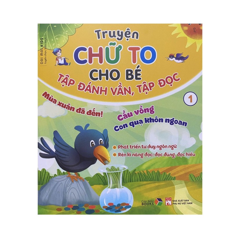 Tư duy cùng bé- truyện chữ to cho bé tập đánh vần , tập đọc 1