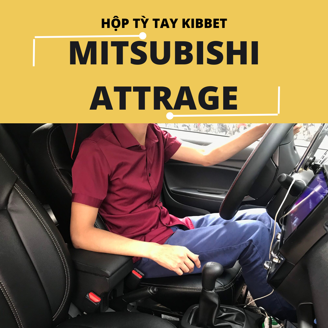 Hộp tỳ tay Mitsubishi Attrage - Kibbet - không khoan vít – không dán băng keo - Không dùng chung với các xe như: I10, Xpander, Aveo,...