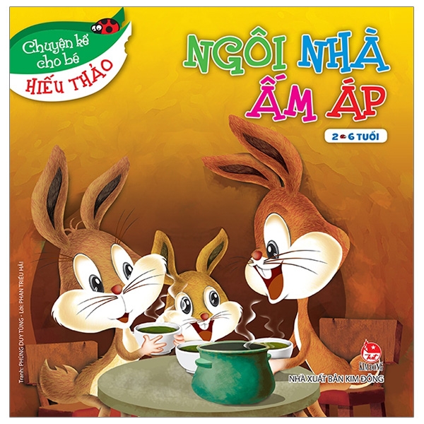 Fahasa - Ngôi Nhà Ấm Áp - Chuyện Kể Cho Bé Hiếu Thảo (Tái Bản 2019)