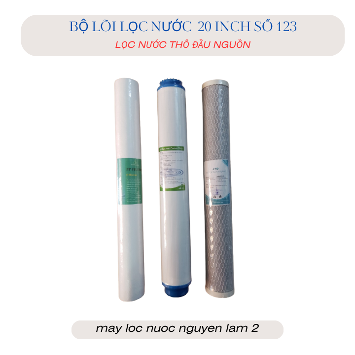 Bộ lõi lọc nước đầu nguồn 20 inch số 123 –