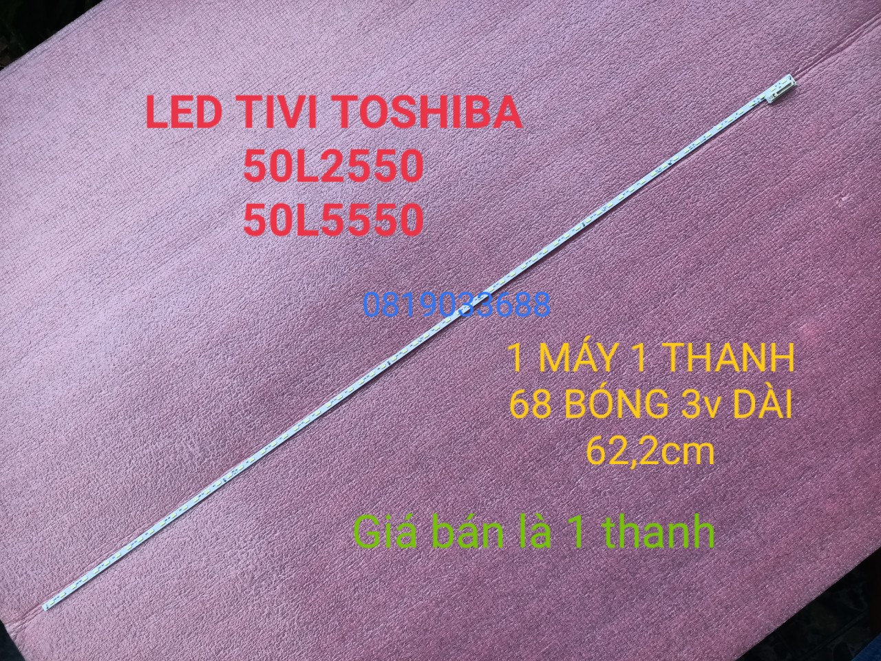 [HCM]THANH LED TIVI TOSHIBA 50L2550 50L5550 HÀNG MỚI 100 MỖI MÁY DÙNG 1 THANH DÀI 62,2cm. THANH 68 BÓNG 3v