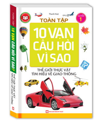 Fahasa - toàn tập 10 vạn câu hỏi vì sao - thế giới thực vật - tìm hiểu về giao thông