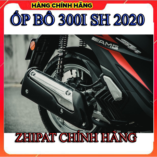 ỐP BÔ 300I CHO SH 2020 ZHIPAT CHÍNH HÃNG ( MỚI CÓ)