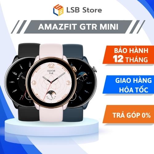 Đồng hồ thông minh amazfit gtr mini | bản quốc tế | hàng chính hãng | bảo hành 12t | lsb store