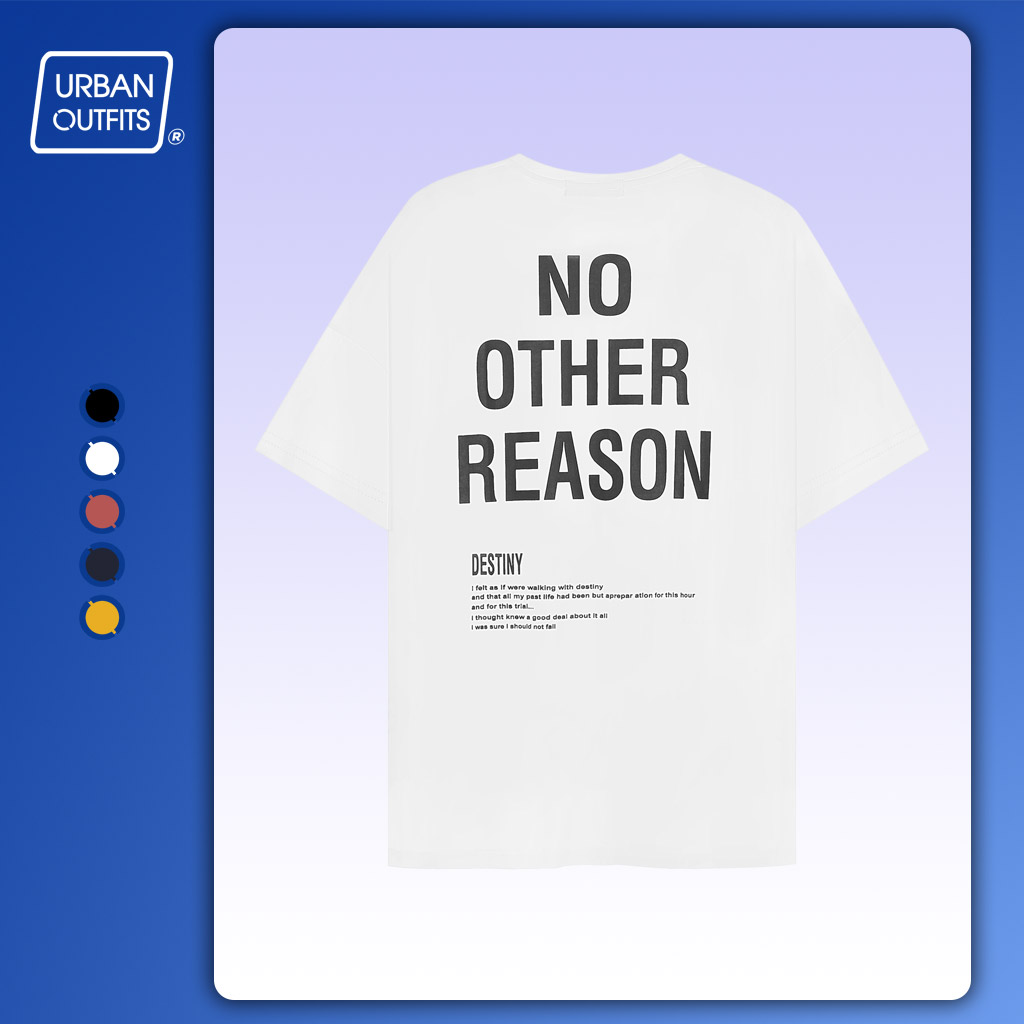 Áo Thun Nam Nữ Form Rộng Tay Lỡ URBAN OUTLET In NO OTHER REASON ATO13 Dáng Unisex Cặp Đôi Cổ Tròn - Áo Phông Hàn Quốc Big Size 90kg 100kg Outfit Vải 100% Cotton 4 Chiều Cao Cấp Chính Hãng UO Rẻ Đẹp Nhiều Màu