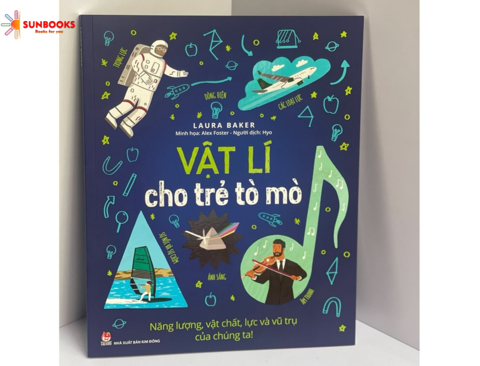 Sách_ vật lý cho trẻ tò mò - năng lượng, vật chất, lực và vũ trụ của chúng ta!– lynn huggins