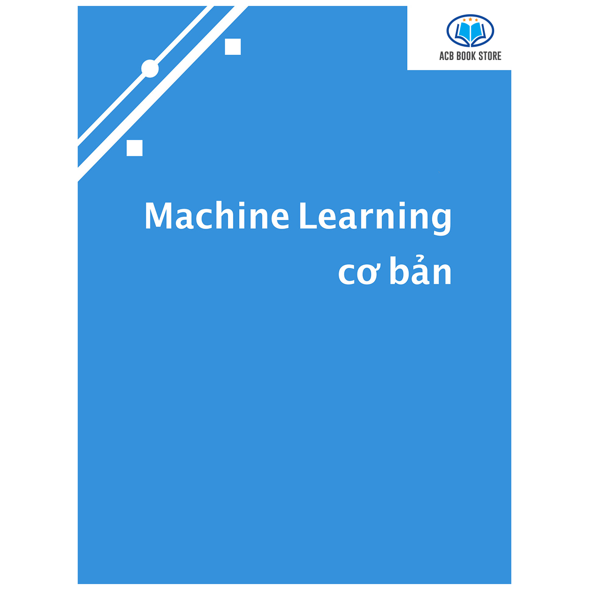 Sách Machine Learning cơ bản Sách màu - Sách đen trắng - ACB Bookstore