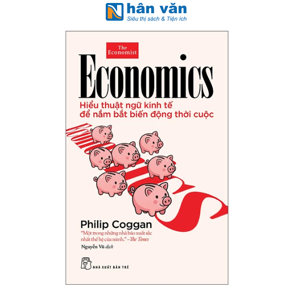 Sách - Economics - Hiểu Thuật Ngữ Kinh Tế Để Nắm Bắt Biến Động Thời Cuộc