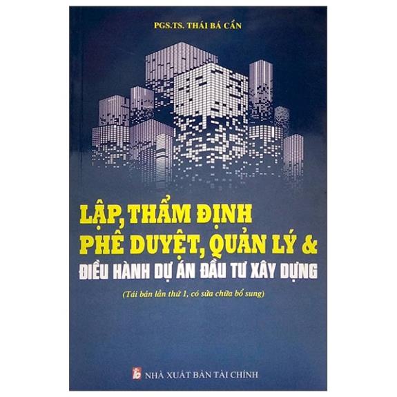Lập, Thẩm Định Phê Duyệt, Quản Lý Và Điều Hành Dự Án Đầu Tư Xây Dựng (Tái Bản Lần Thứ 1, Có Sửa Chữa Bổ Sung)(14)