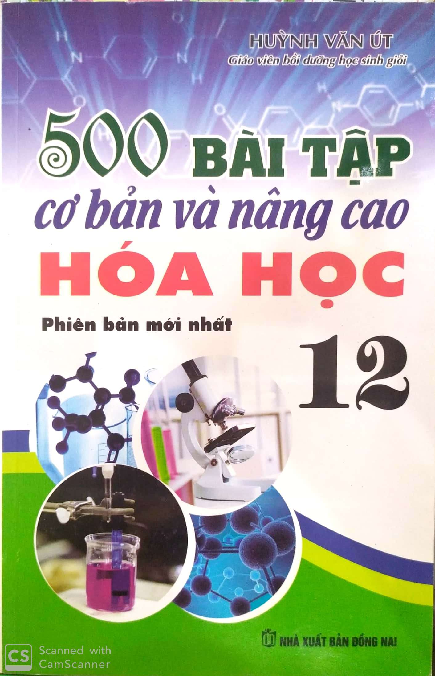 500 bài tập cơ bản và nâng cao Hóa học 12