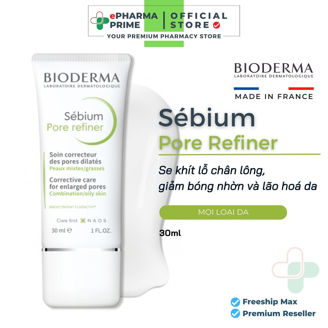 Kem Dưỡng Bioderma Sebium Pore Refiner Se Khít Lỗ Chân Lông