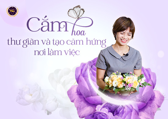 Cắm hoa thư giãn và tạo cảm hứng nơi làm việc