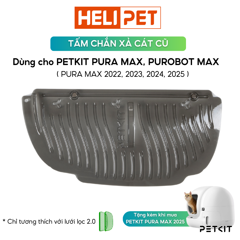 Tấm Chắn Xả Cát Cũ 2.0 Máy Dọn Phân Mèo Petkit Pura Max - HeLiPet