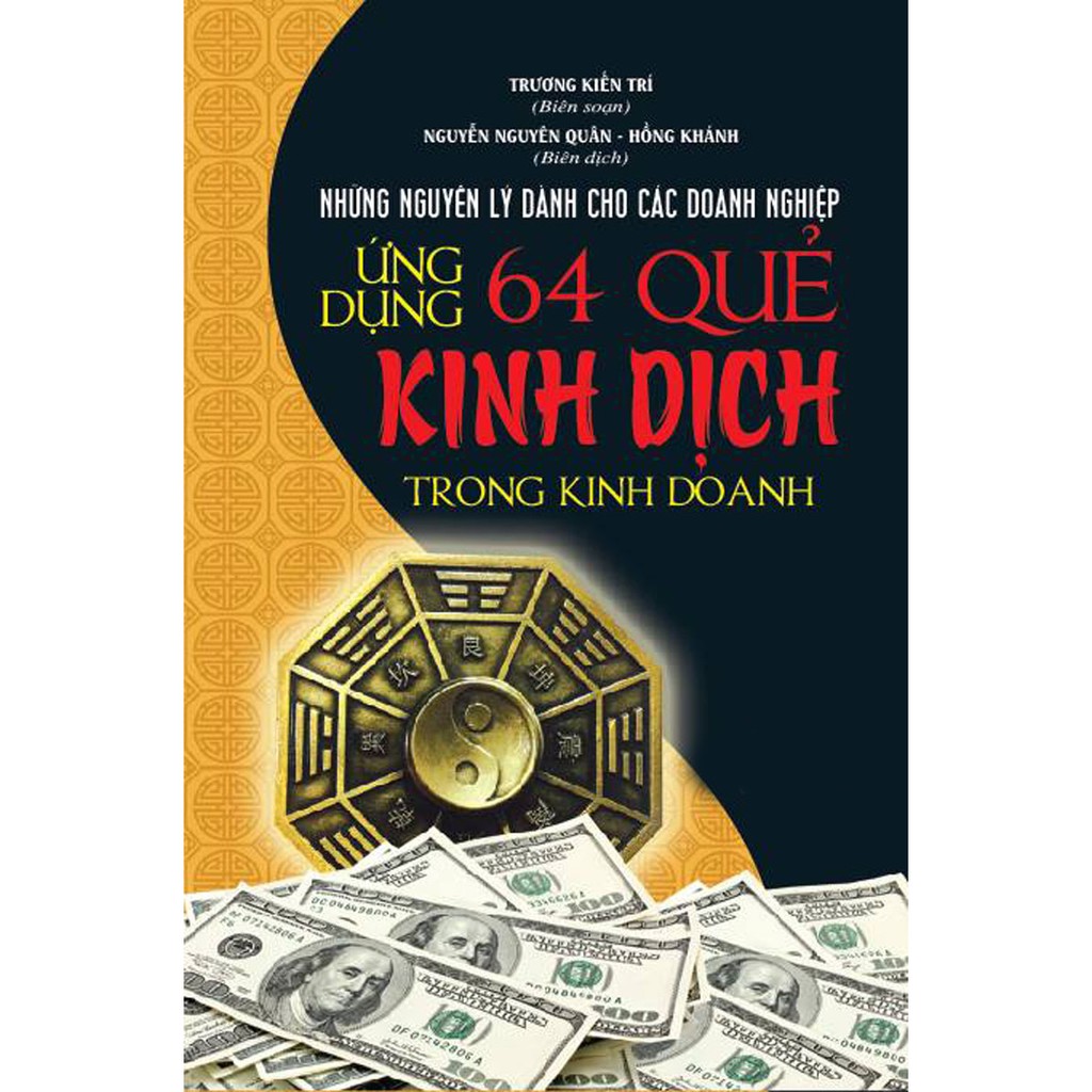 Sách - Ứng Dụng 64 Quẻ Kinh Dịch Trong Kinh Doanh (Bí Quyết Làm Giàu) ( Bìa Cứng)