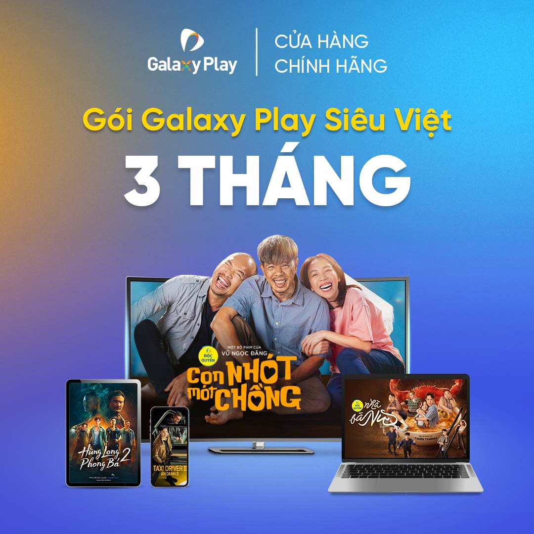 - Gói xem phim Galaxy Play Siêu Việt 3 THÁNG trên ứng dụng Galaxy Play