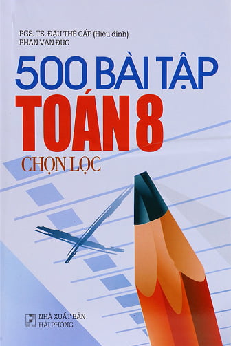 Fahasa - 500 Bài Tập Toán 8 Chọn Lọc (Tái Bản 2017)
