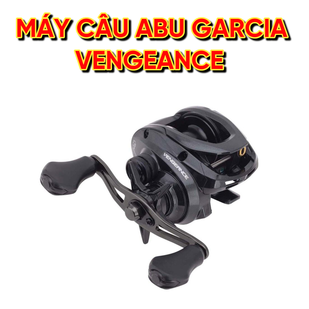Máy Abu Garcia VENGEANCE tay trái và tay phải