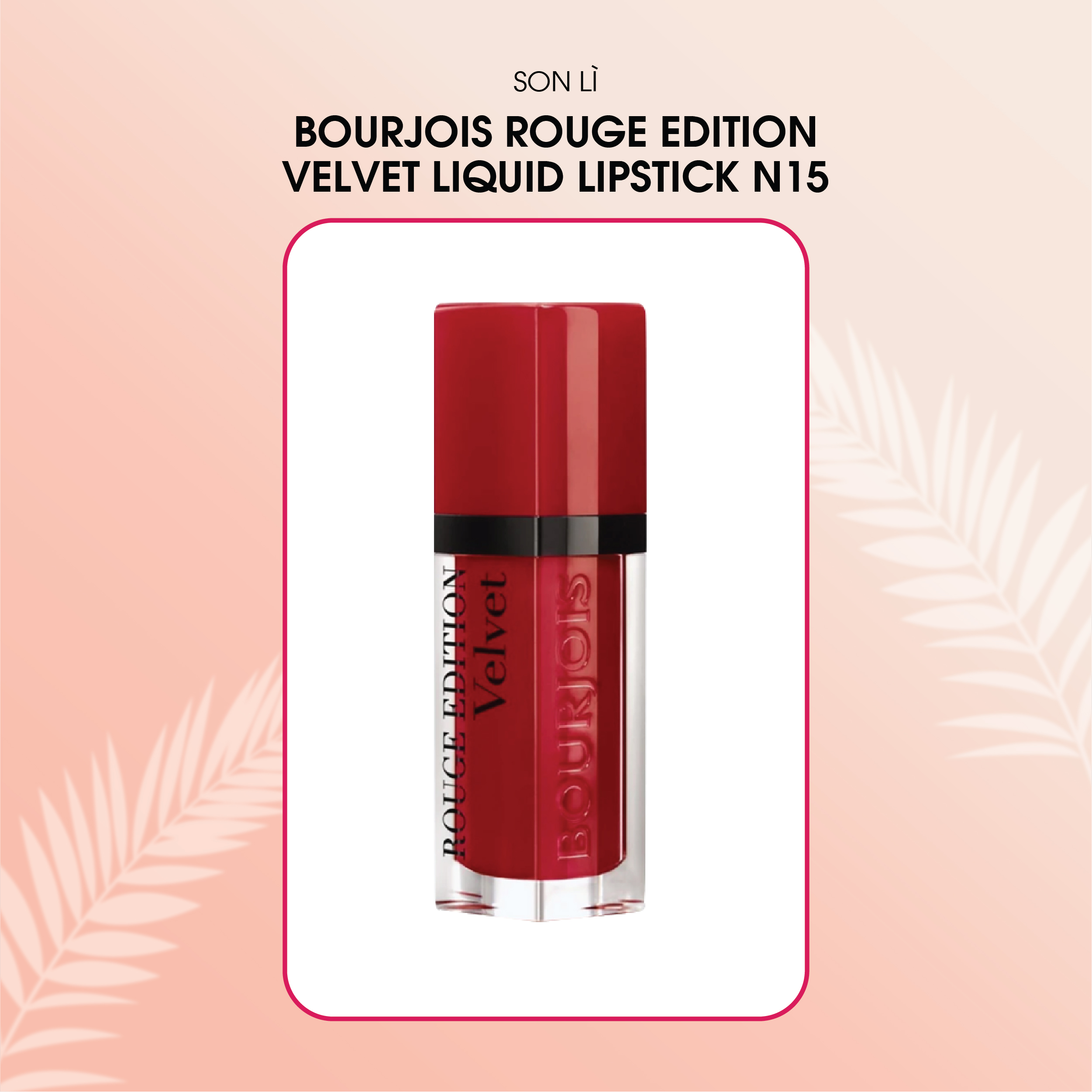 Son kem lì Bourjois Rouge Edition Velvet Liquid Lipstick 7.7ml N15