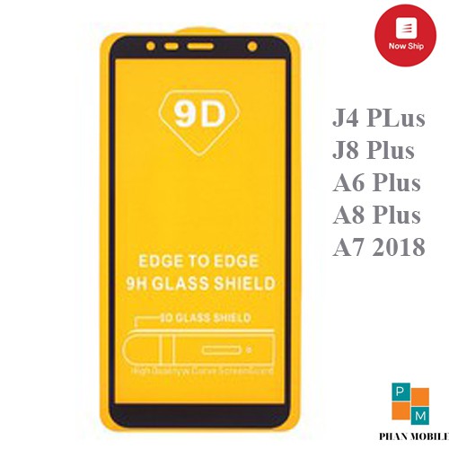 Kính Cường Lực Samsung J4 Plus/ J6 Plus 2018 / A7 2018(A750) / A6 Plus / A8 Plus / A01 Full Màn - Cảm Ứng Nhạy