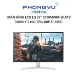 Màn hình LCD LG 27inch 27UP600K-W.ATV (3840 x 2160/ IPS/ 60Hz/ 5ms) - Bảo hành 24 tháng