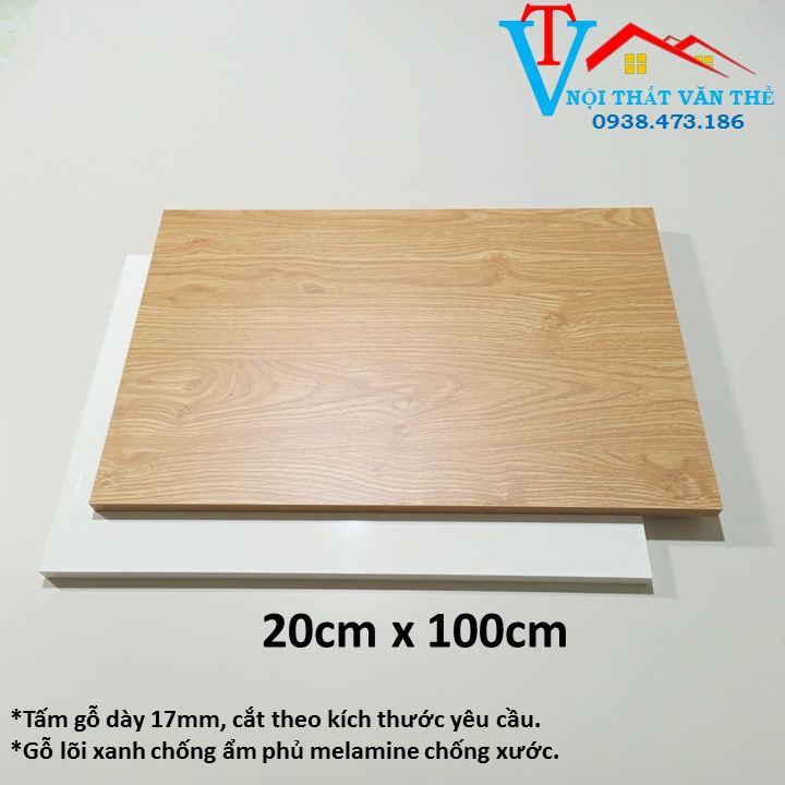 Tấm gỗ 20cm x 100cm dày 17mm 2 mặt phủ melamine chống trầy xước 4 cạnh dán chỉ pvc hoàn thiện